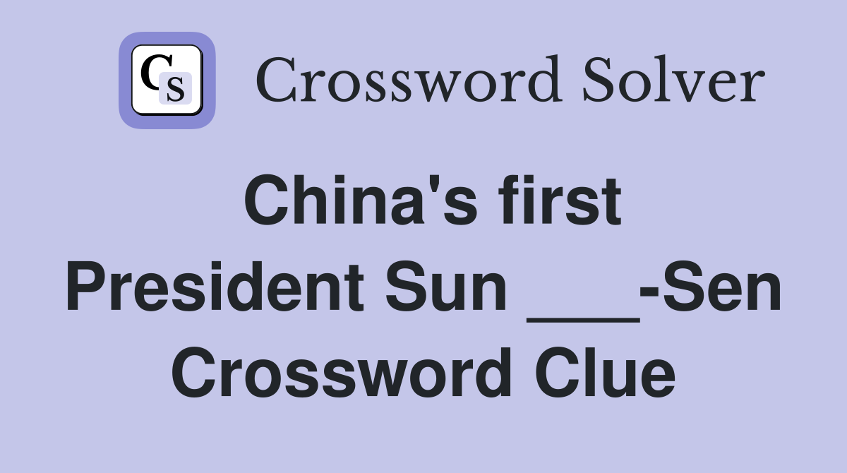 China's first President Sun ___-Sen Crossword Clue