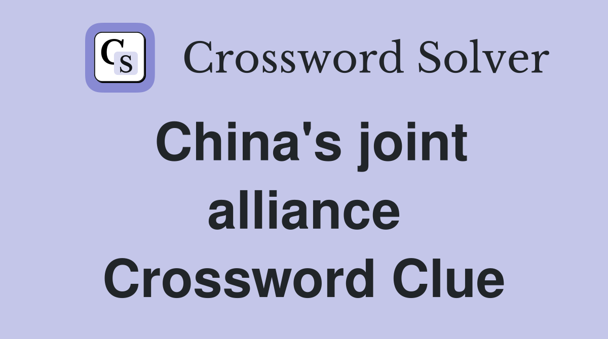 China's joint alliance Crossword Clue