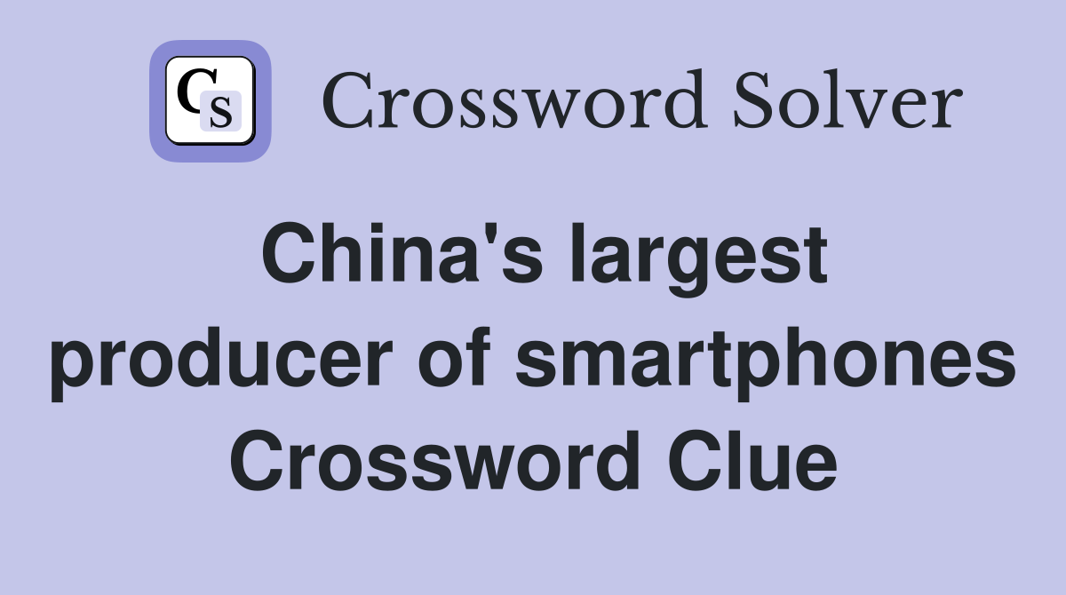 China's largest producer of smartphones Crossword Clue