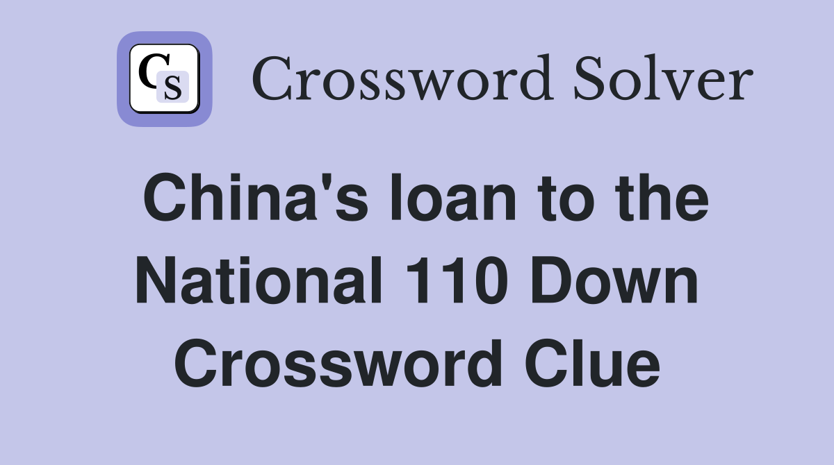China's loan to the National 110 Down Crossword Clue