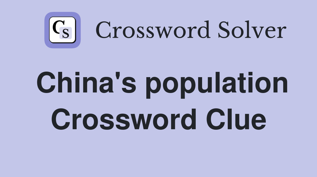 China's population Crossword Clue
