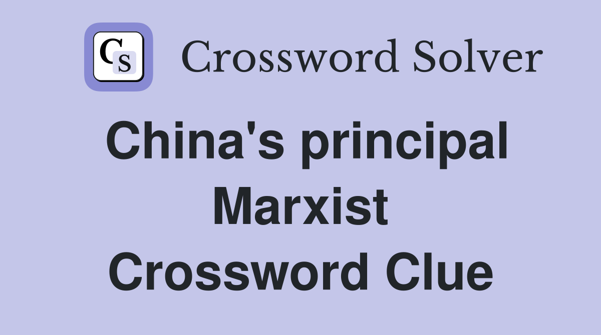 China's principal Marxist Crossword Clue