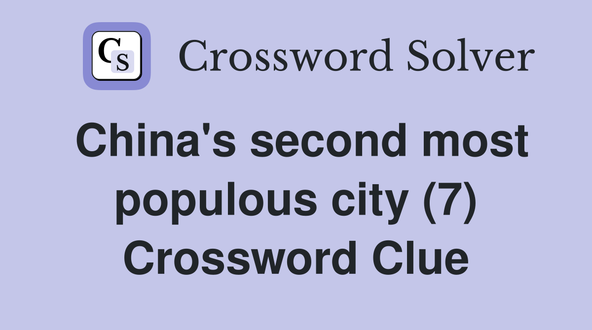 China's second most populous city (7) Crossword Clue