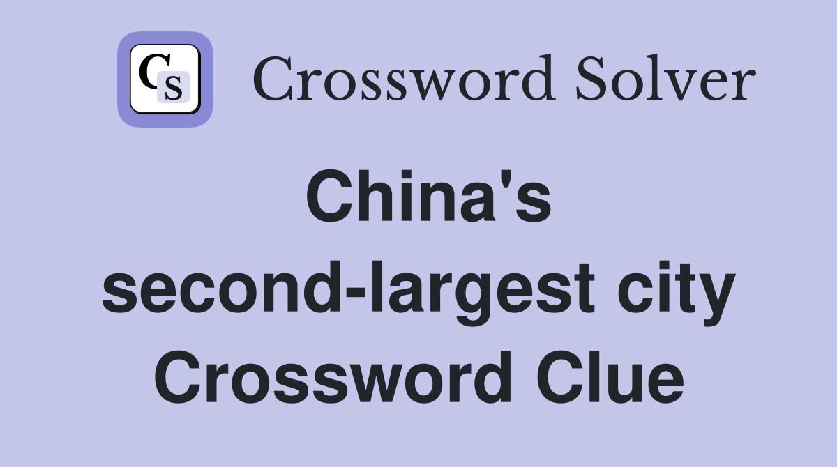 China's second-largest city Crossword Clue