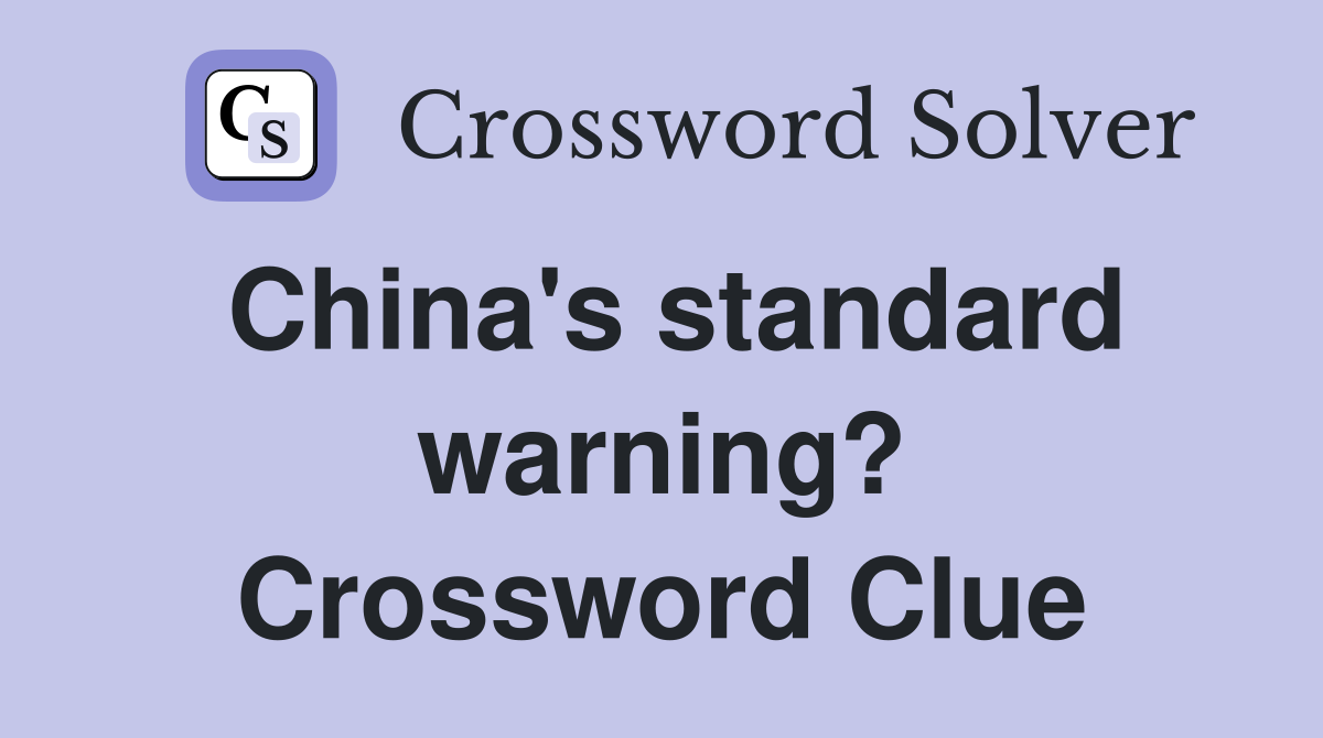 China's standard warning? Crossword Clue