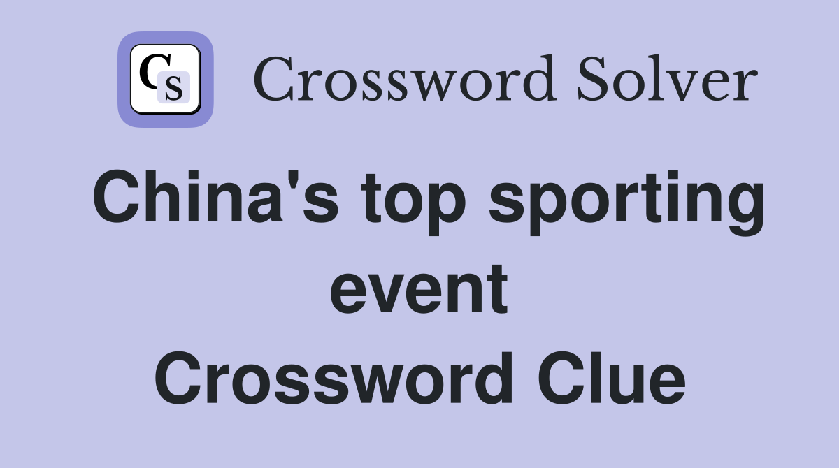 China's top sporting event Crossword Clue