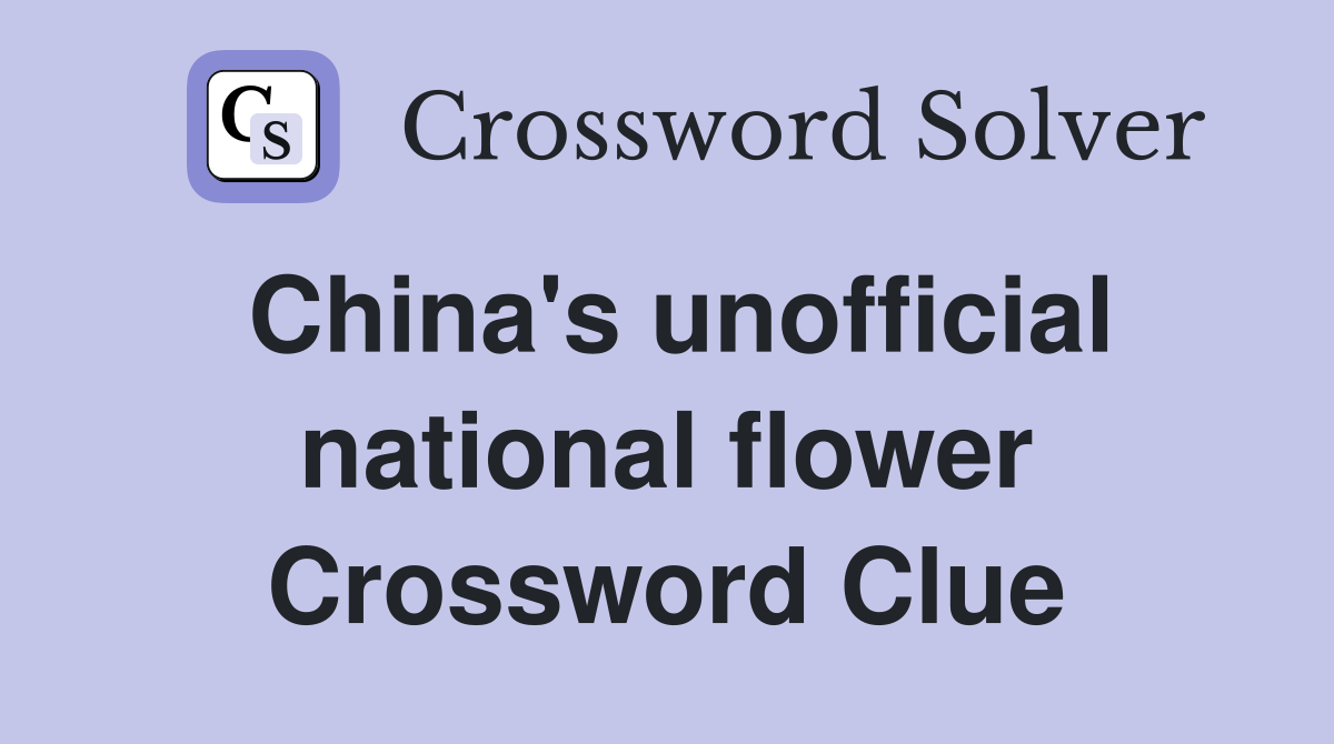 China's unofficial national flower Crossword Clue