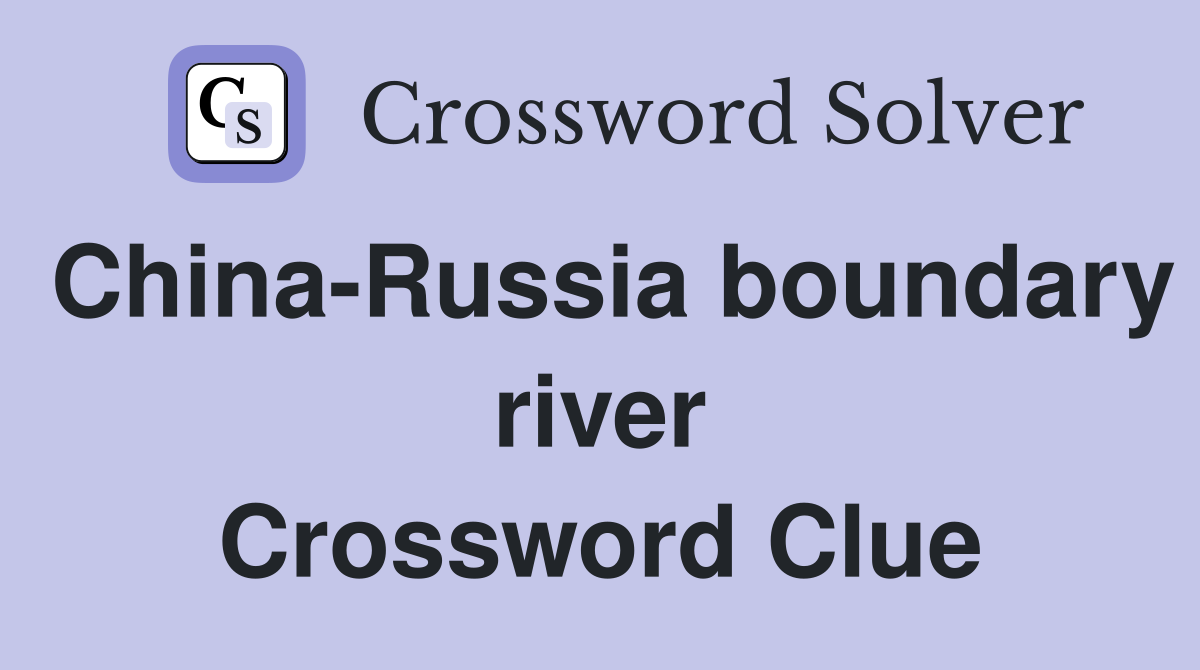 China-Russia boundary river Crossword Clue