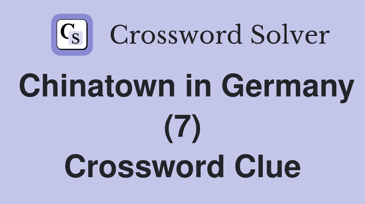 Chinatown in Germany (7) Crossword Clue