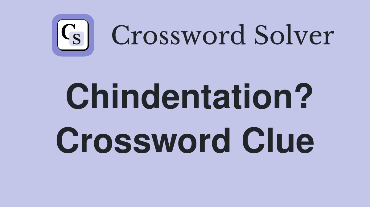 Chindentation? Crossword Clue