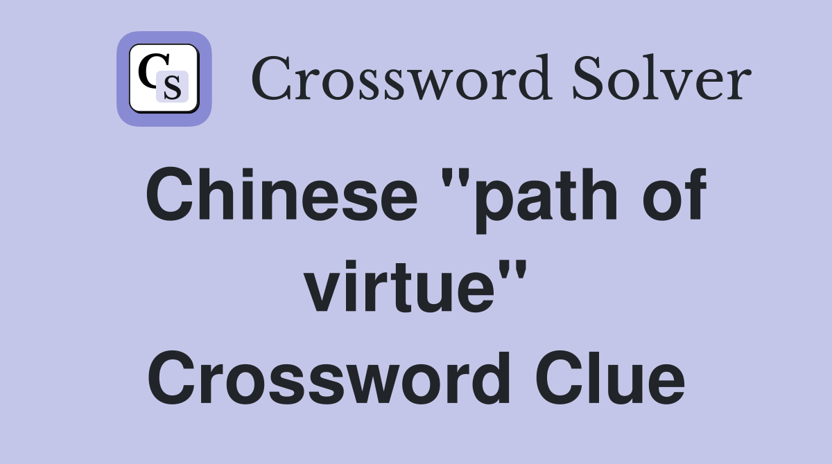 Chinese "path of virtue" Crossword Clue
