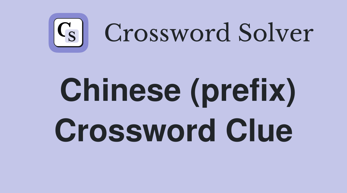 Chinese (prefix) Crossword Clue