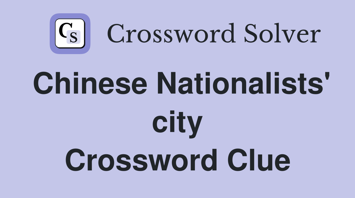 Chinese Nationalists' city Crossword Clue