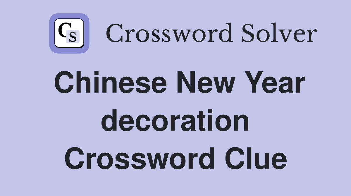 Chinese New Year decoration Crossword Clue