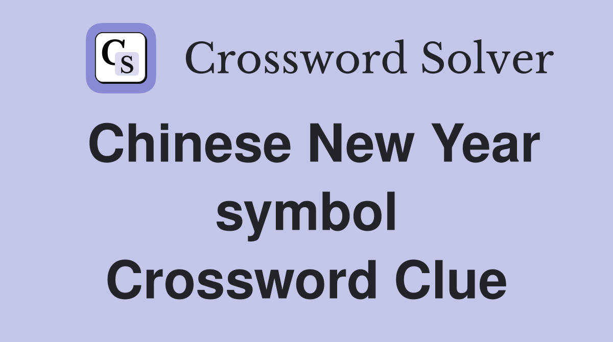 Chinese New Year symbol Crossword Clue