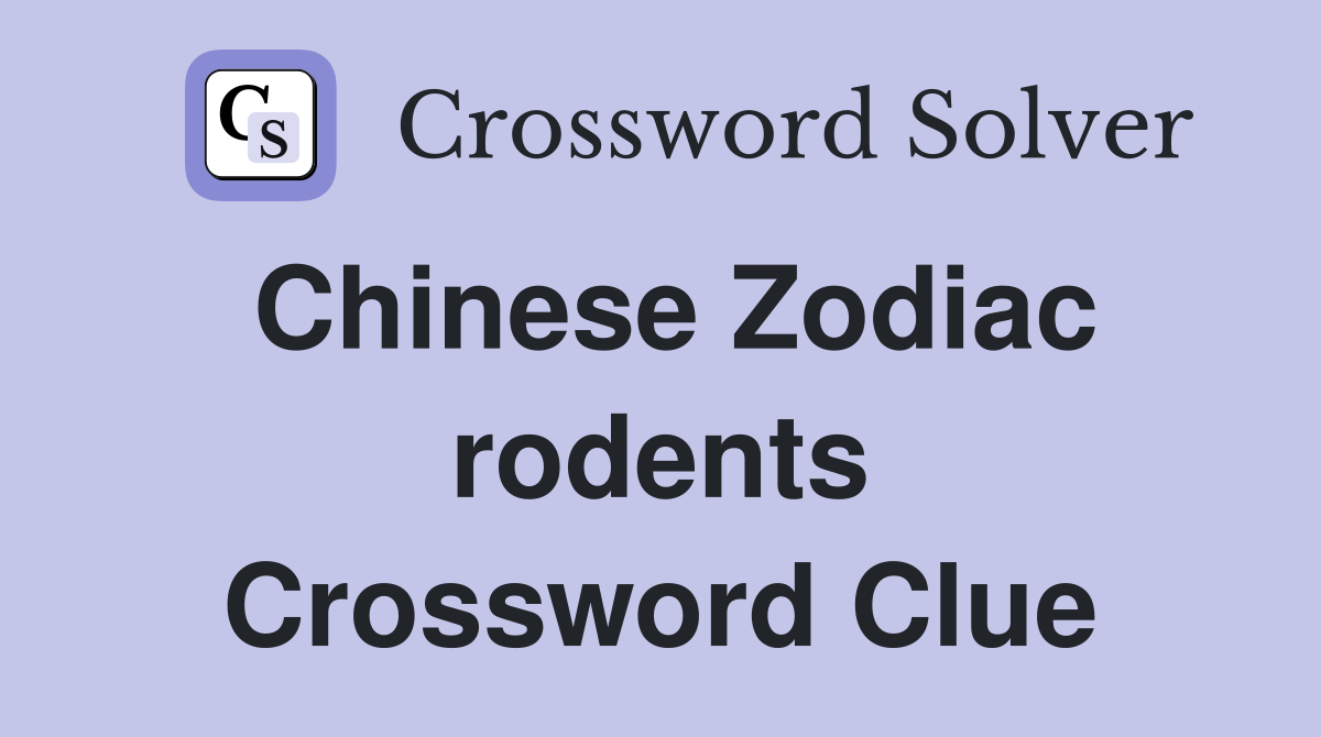 Chinese Zodiac rodents Crossword Clue