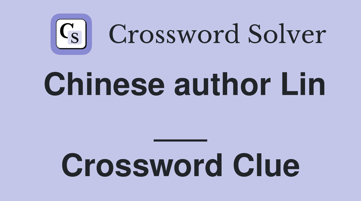 Chinese author Lin ___ Crossword Clue