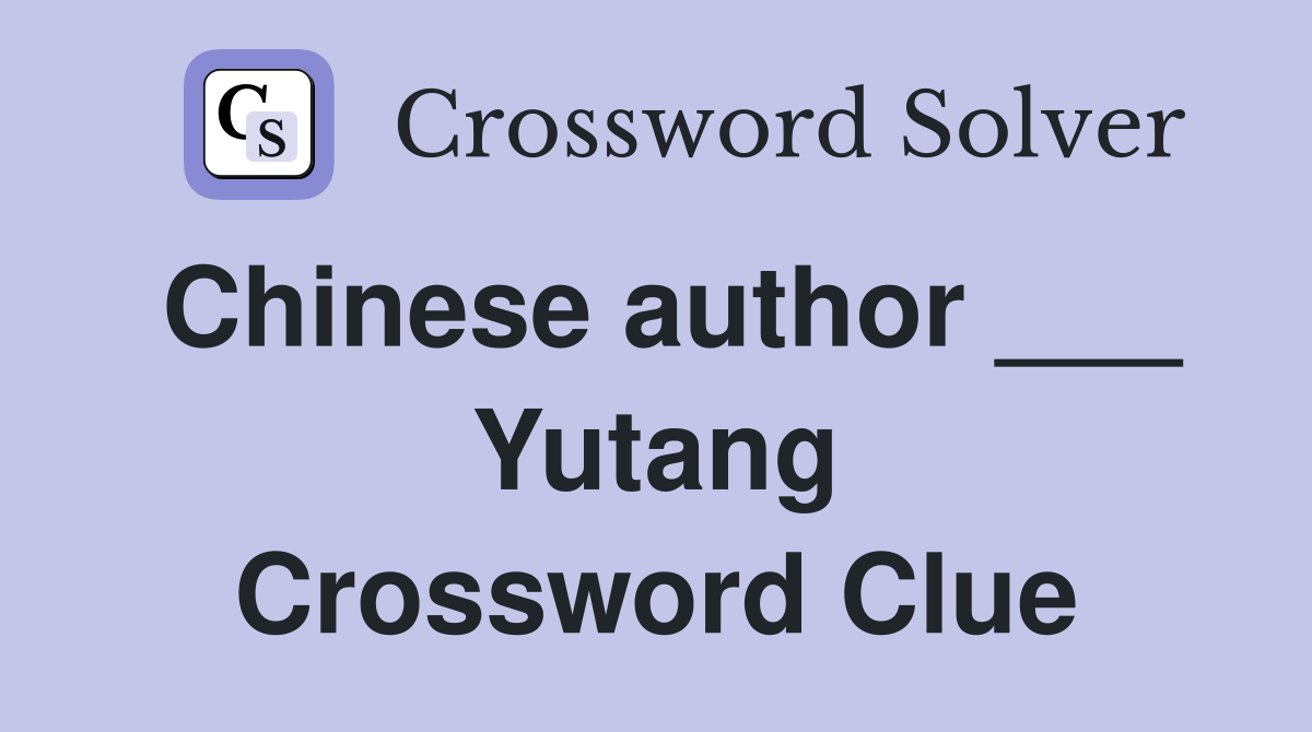 Chinese author ___ Yutang Crossword Clue