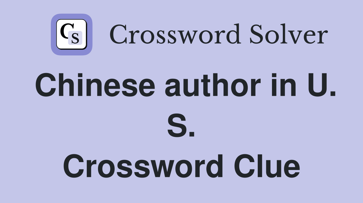 Chinese author in U. S. Crossword Clue