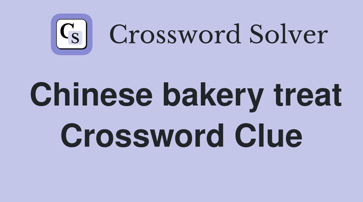 Chinese bakery treat Crossword Clue