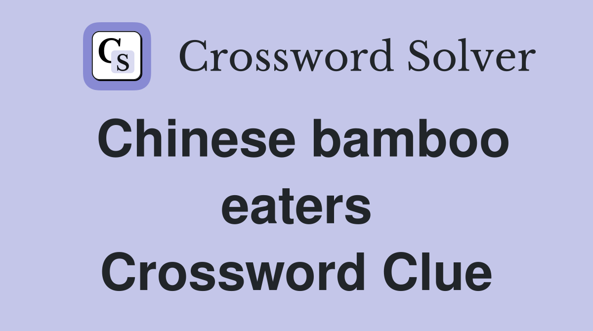 Chinese bamboo eaters Crossword Clue