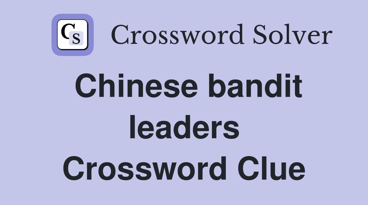 Chinese bandit leaders Crossword Clue