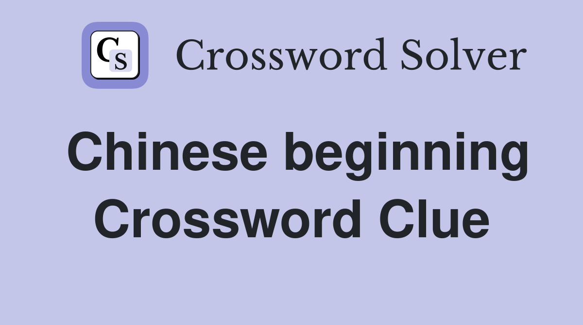 Chinese beginning Crossword Clue