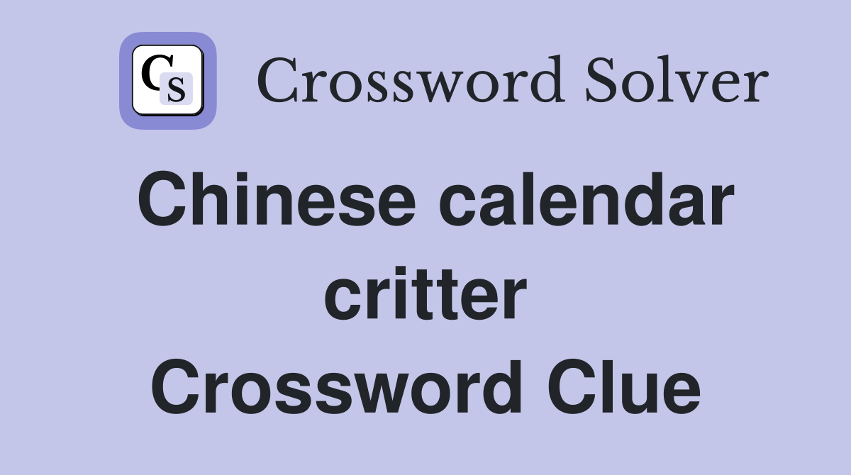 Chinese calendar critter Crossword Clue