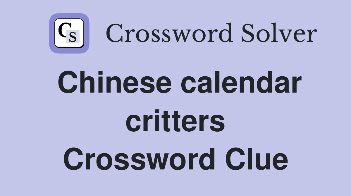 Chinese calendar critters Crossword Clue