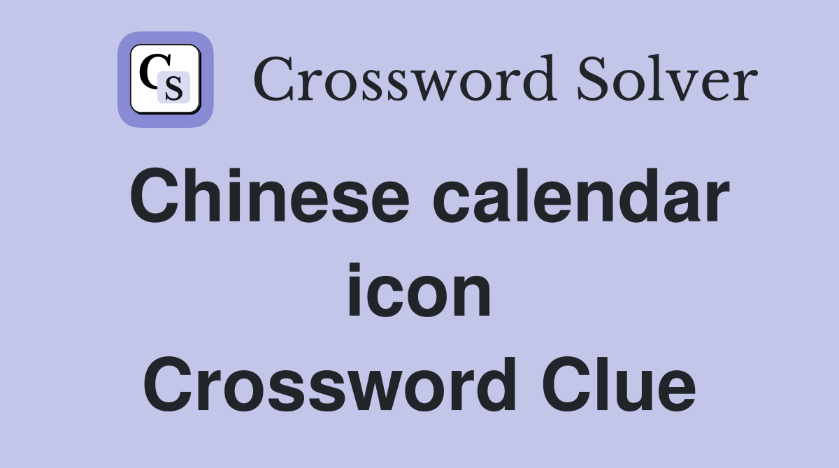 Chinese calendar icon Crossword Clue