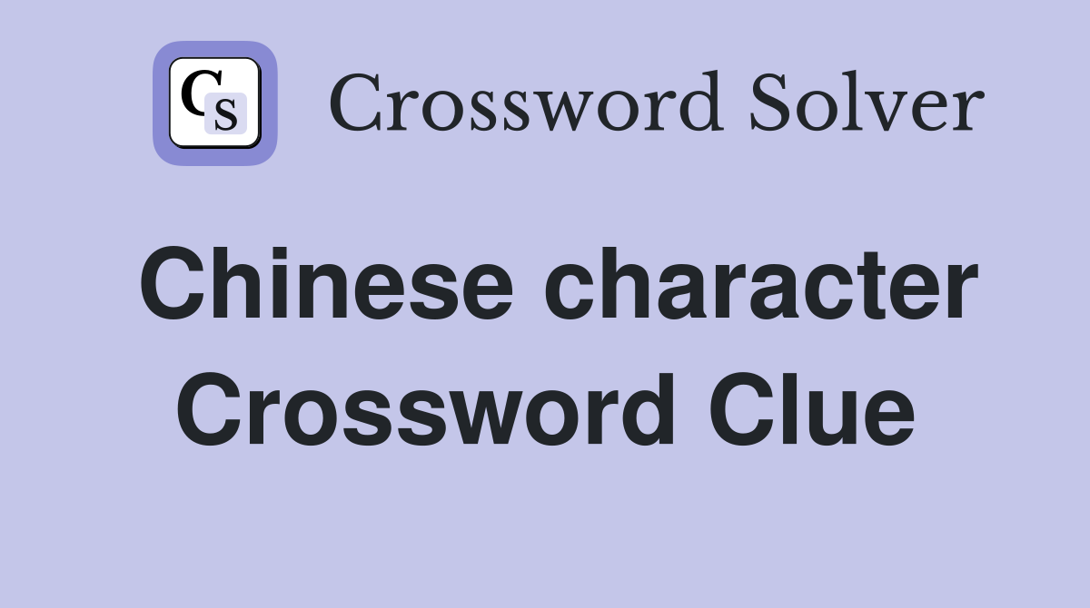 Chinese character Crossword Clue Answers Crossword Solver