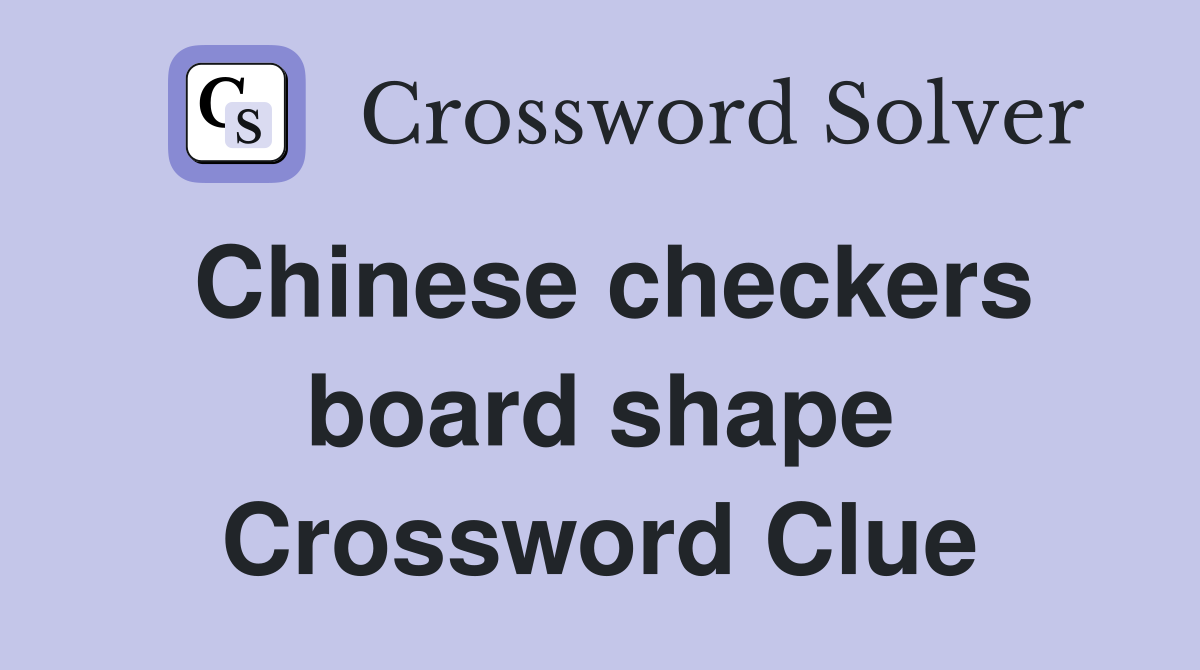 Chinese checkers board shape Crossword Clue