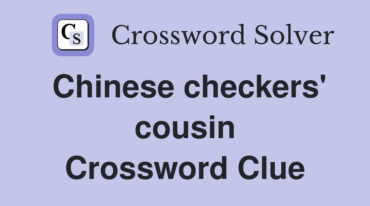 Chinese checkers' cousin Crossword Clue