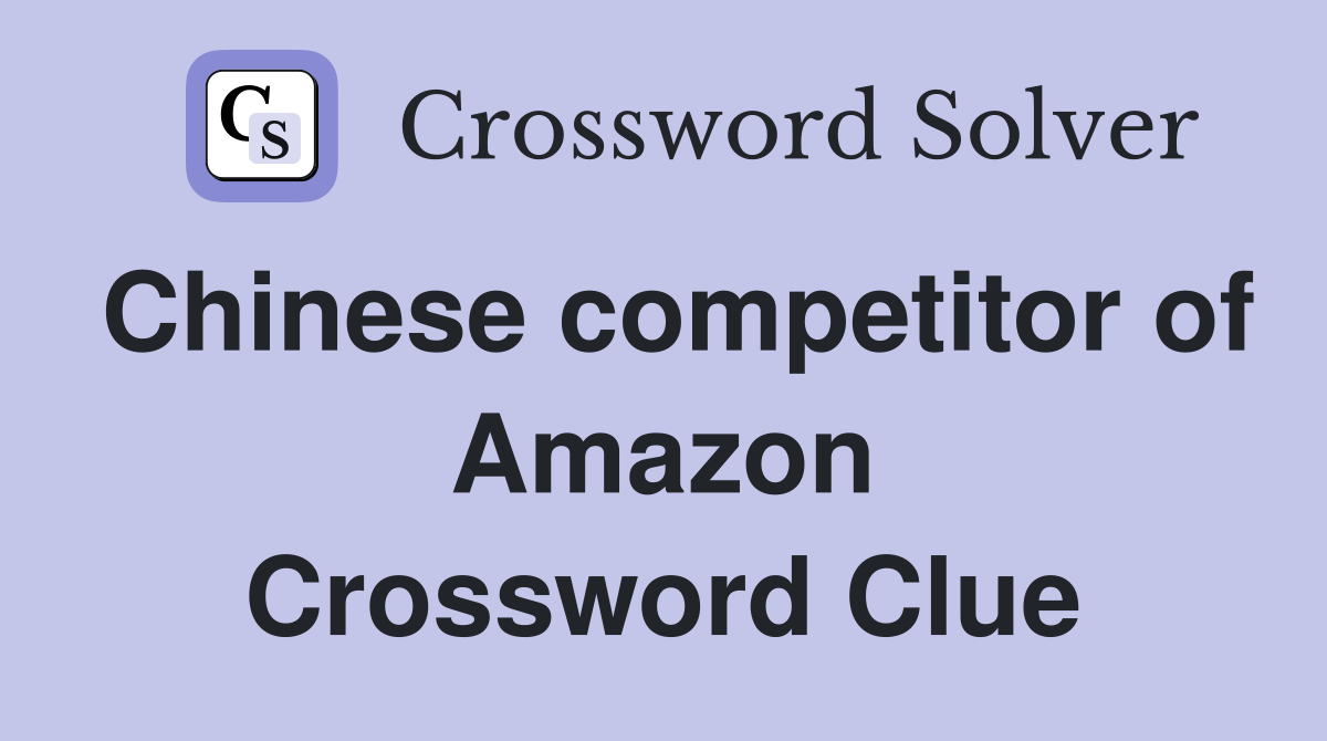 Chinese competitor of Amazon Crossword Clue