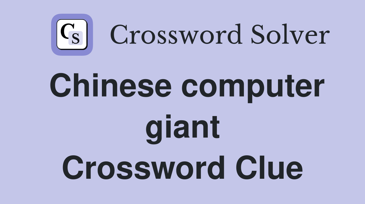 Chinese computer giant Crossword Clue