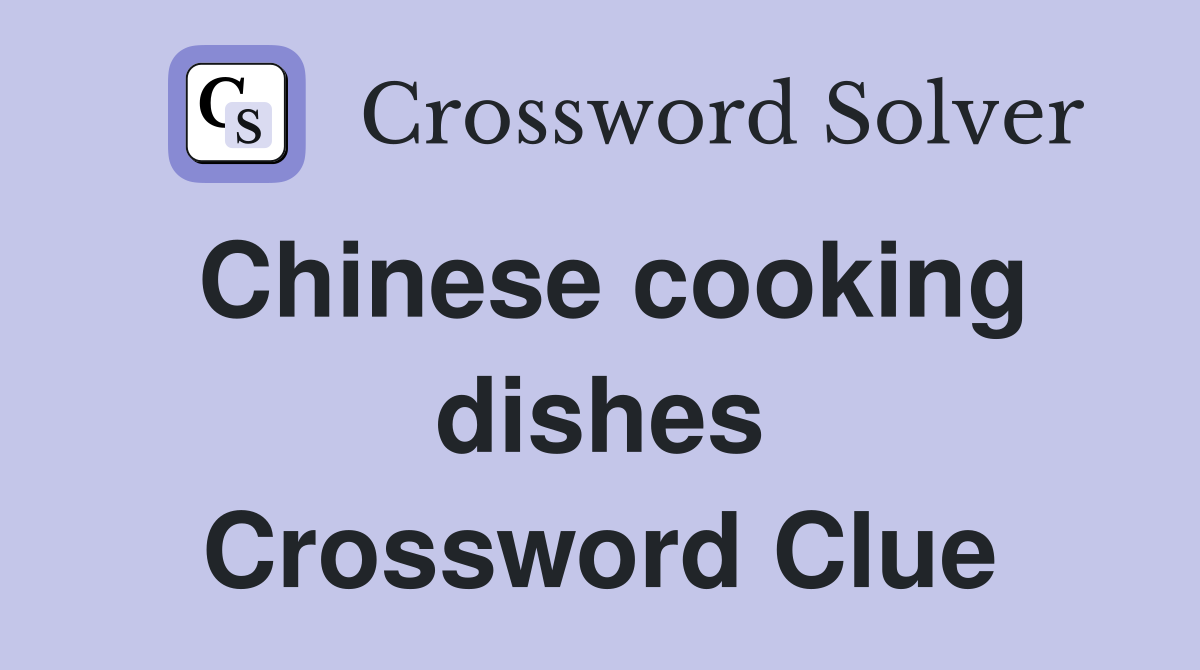 Chinese cooking dishes Crossword Clue