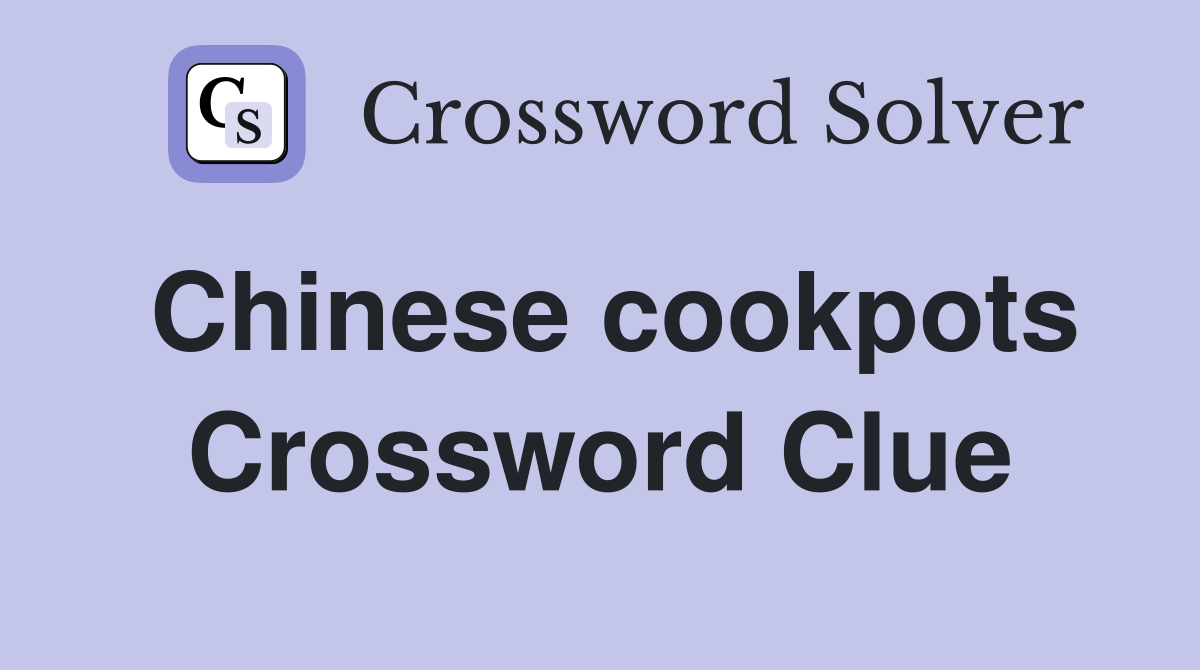 Chinese cookpots Crossword Clue