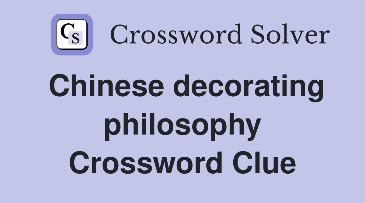 Chinese decorating philosophy Crossword Clue