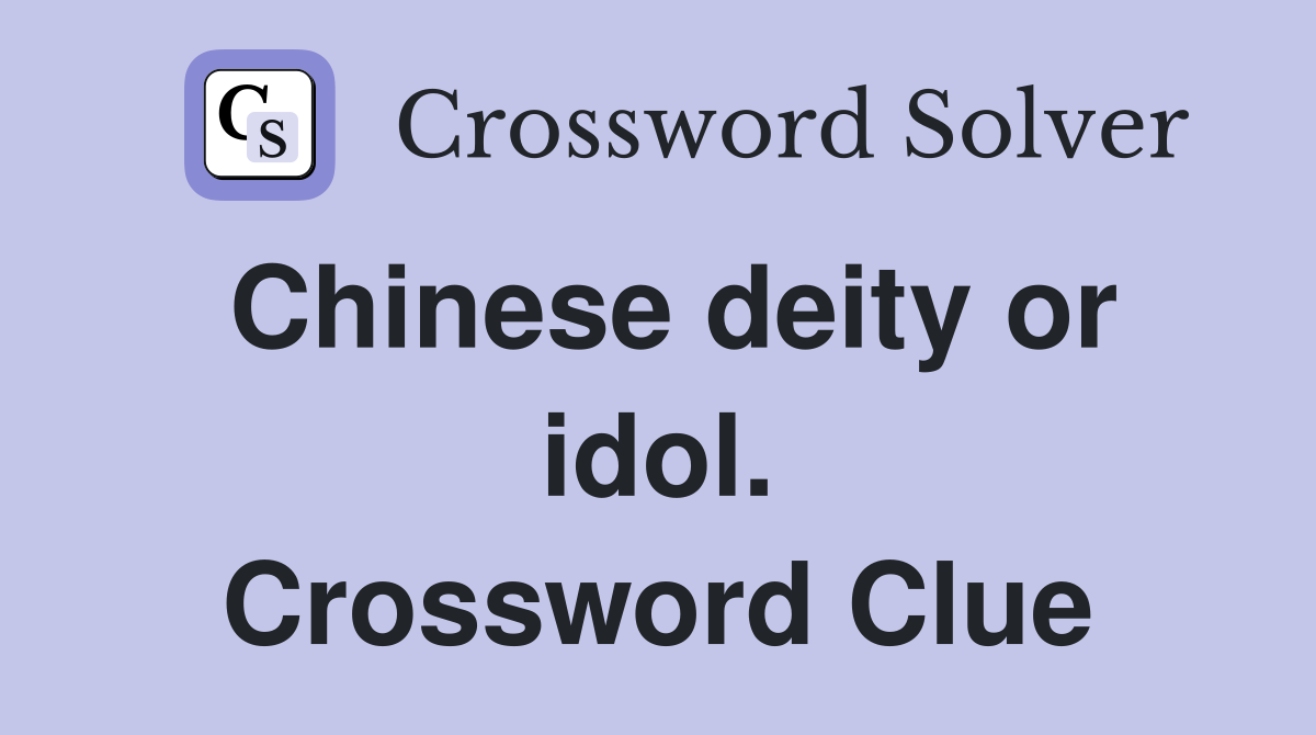 Chinese deity or idol. Crossword Clue