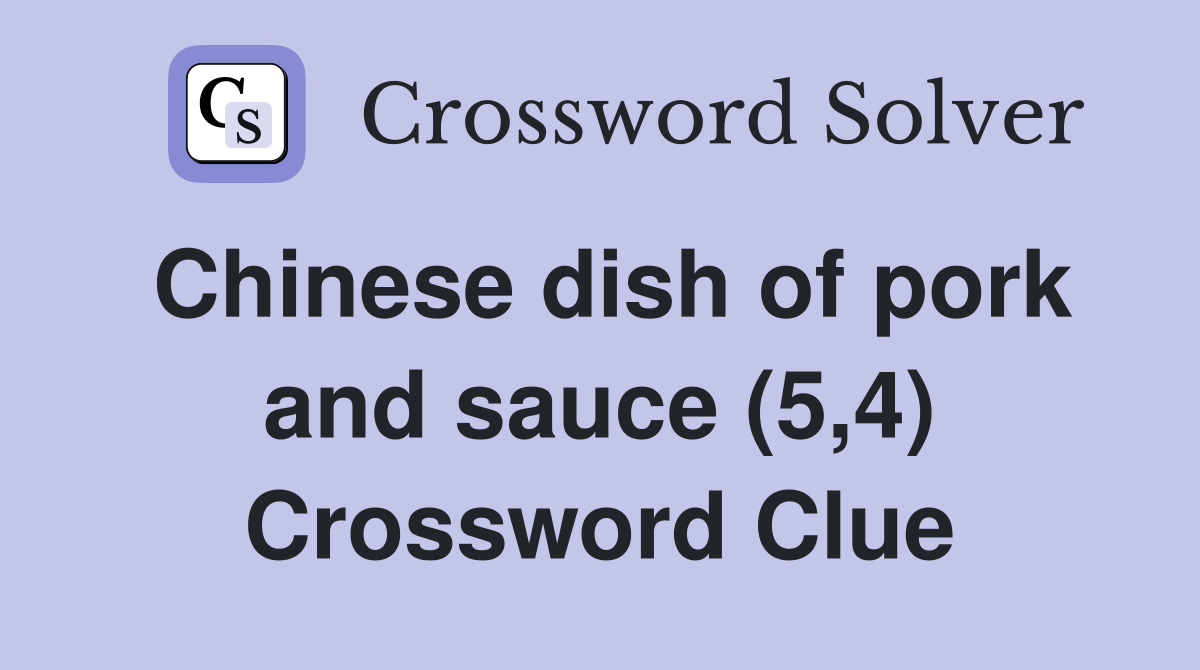 Chinese dish of pork and sauce (5,4) Crossword Clue