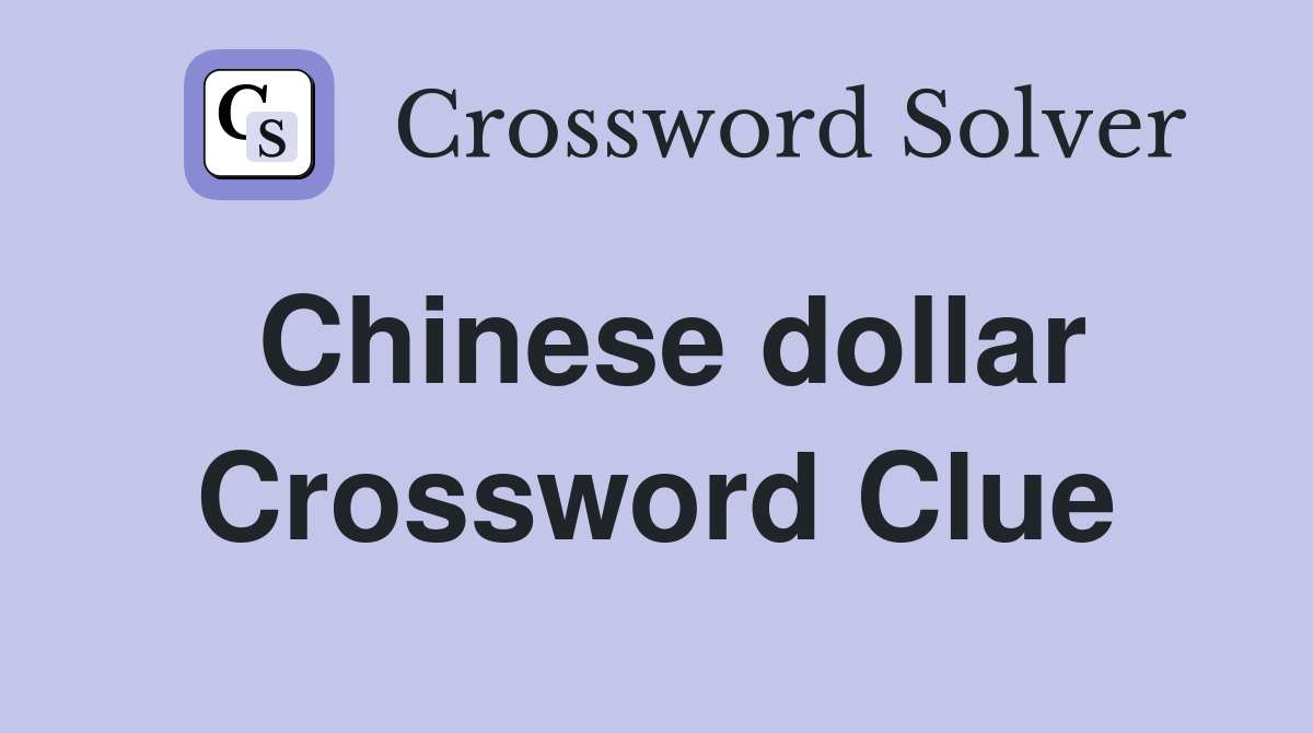 Chinese dollar Crossword Clue