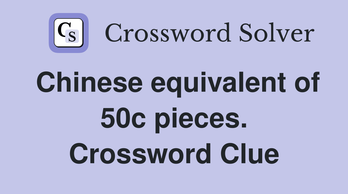 Chinese equivalent of 50c pieces. Crossword Clue