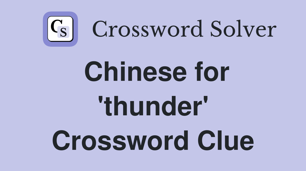 Chinese for 'thunder' Crossword Clue
