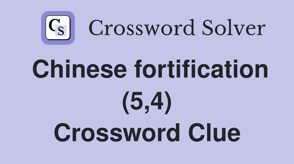 Chinese fortification (5,4) Crossword Clue