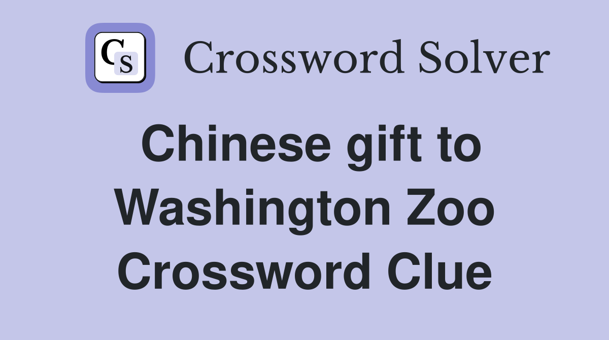 Chinese gift to Washington Zoo Crossword Clue