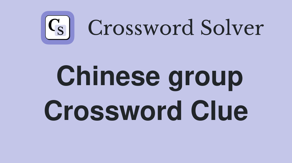 Chinese group Crossword Clue