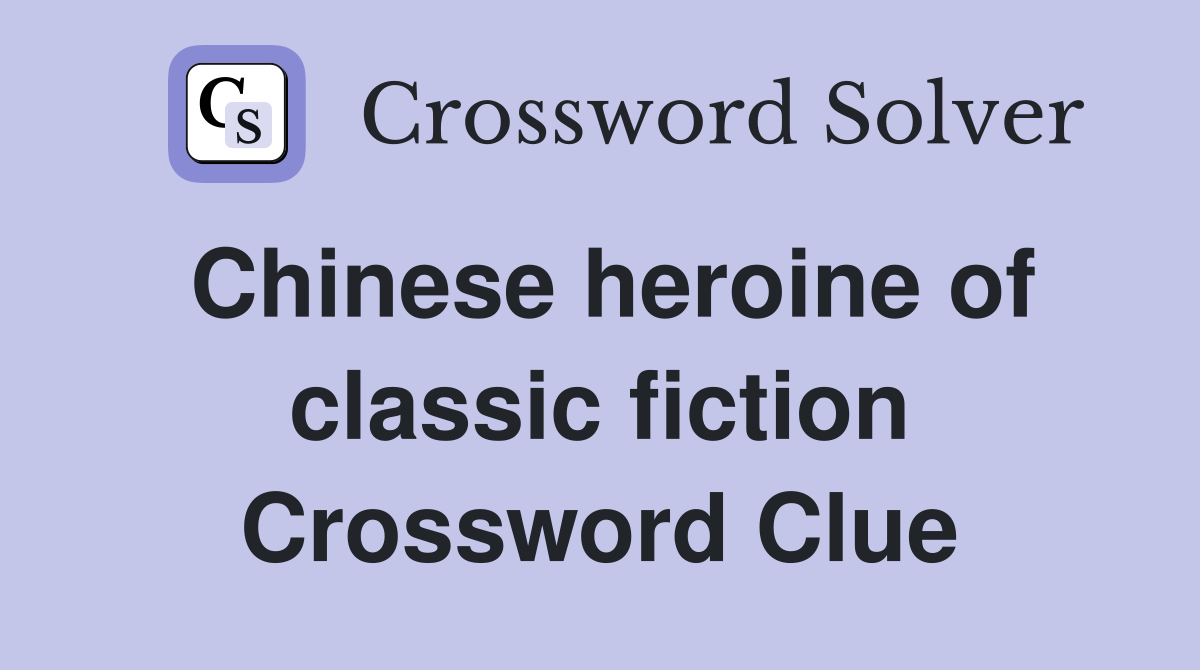 Chinese heroine of classic fiction Crossword Clue