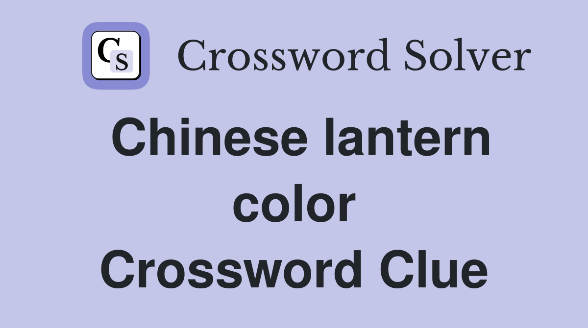 Chinese lantern color Crossword Clue