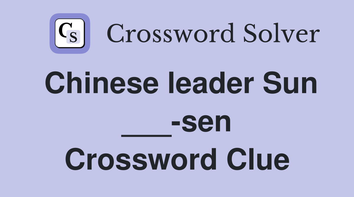 Chinese leader Sun ___-sen Crossword Clue