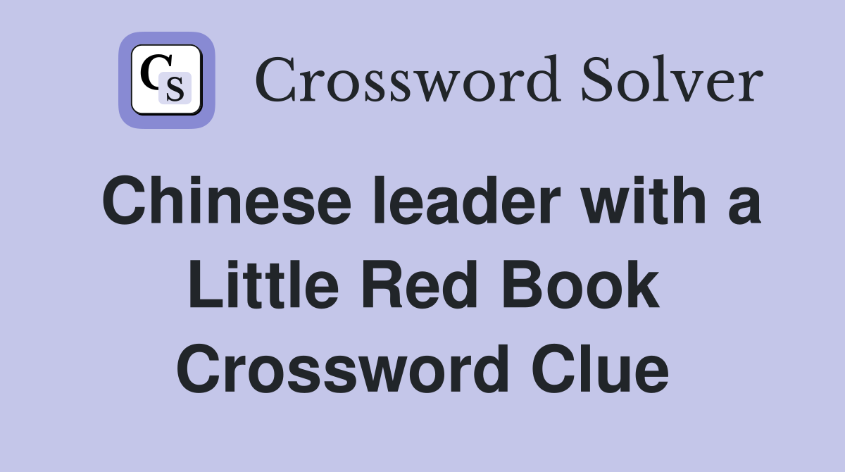 Chinese leader with a Little Red Book Crossword Clue